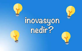 İnovasyon Nedir ve Çeşitleri Nelerdir?